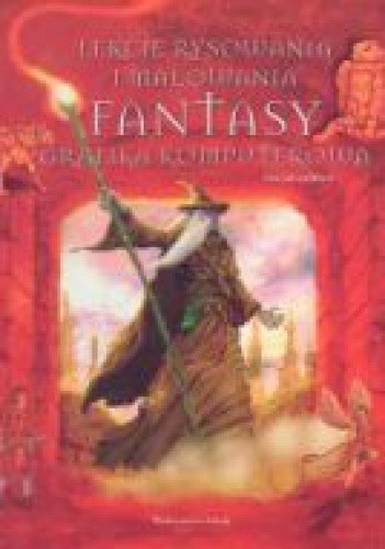 Lekcje rysowania i malowania fantasy. Grafika komputerowa - Finlay Cowan