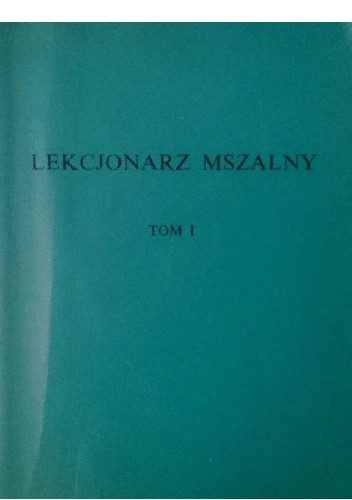 Lekcjonarz mszalny tom I - praca zbiorowa