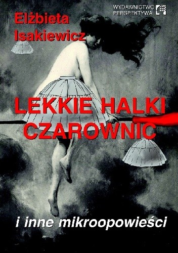 Lekkie halki czarownic i inne mikroopowieści - Elżbieta Isakiewicz