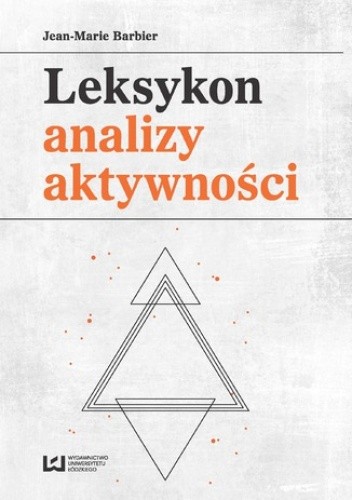 Leksykon analizy aktywności. Konceptualizacje zwyczajowych pojęć - Barbier Jean-Marie