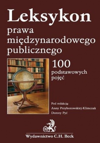 Leksykon prawa międzynarodowego publicznego 100 podstawowych pojęć - Anna Przyborowska-Klimczak