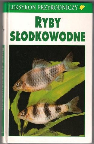 Leksykon przyrodniczy. Ryby słodkowodne - Fritz Terofal