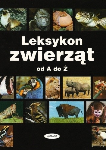 Leksykon zwierząt od A do Ż - praca zbiorowa