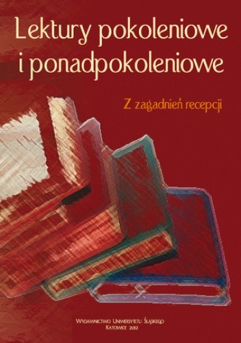 Lektury pokoleniowe i ponadpokoleniowe. Z zagadnień recepcji - Irena Socha red.