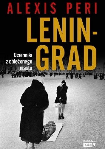 Leningrad. Dzienniki z oblężonego miasta - Alexis Peri