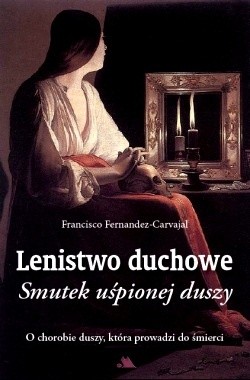 Lenistwo duchowe. Smutek uśpionej duszy - Francisco Fernandez-Carvajal