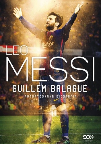 Leo Messi. Autoryzowana biografia - Guillem Balagué