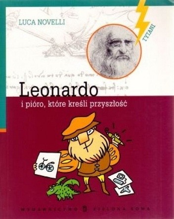 Leonardo i pióro które kreśli przyszłość - Luca Novelli