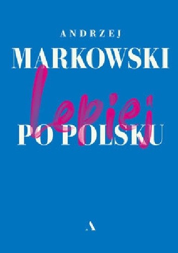 Lepiej po polsku - Andrzej Markowski