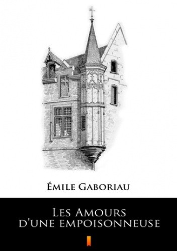 Les Amours dune empoisonneuse - Émile Gaboriau