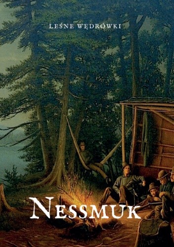 Leśne wędrówki. Kanadyjką przez Adirondack. - George Washington Sears
