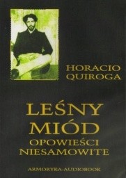 Leśny miód - Horacio Quiroga