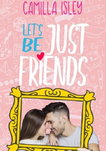 Let's Be Just Friends - Camilla Isley