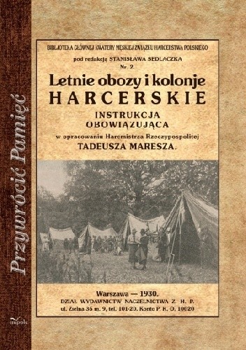 Letnie obozy i kolonie harcerskie. Instrukcja obowiązująca w opracowaniu Harcmistrza Rzeczypospolitej Tadeusza Maresza - Tadeusz Maresz