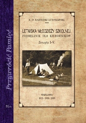Letniska młodzieży szkolnej Podręcznik dla kierowników. Zeszyt I-V - Kazimierz Lutosławski
