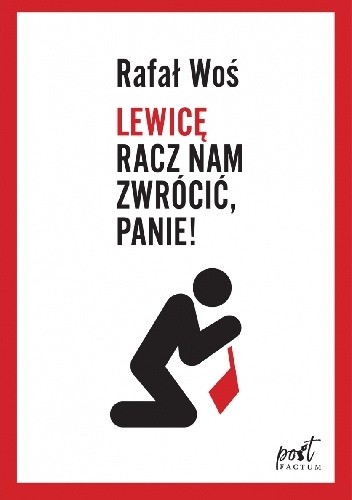 Lewicę racz nam zwrócić, Panie! - Rafał Woś