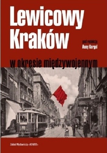 Lewicowy Kraków w okresie międzywojennym - praca zbiorowa