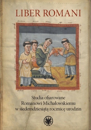 Liber Romani. Studia ofiarowane Romanowi Michałowskiemu w siedemdziesiątą rocznicę urodzin - Jerzy Strzelczyk