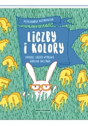 Liczby i kolory. Poprzez liczby wyprawa królika Gustawa - Aleksandra Artymowska