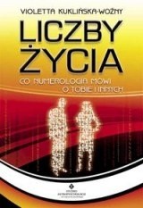 Liczby życia: co numerologia mówi o Tobie i innych - Violetta Kuklińska-Woźny
