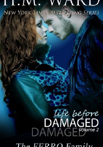 Life Before Damaged, Volume 2: The Ferro Family - H.M. Ward