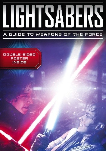 Lightsabers: A Guide to Weapons of the Force - Pablo Hidalgo