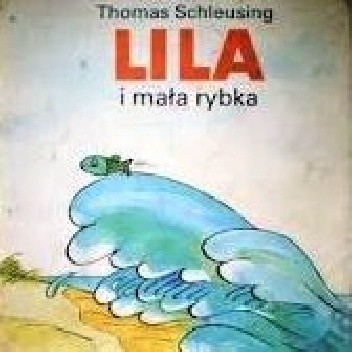 Lila i mała rybka - Thomas Schleusing