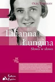 Lilianna Łungina. Słowo w słowo - Oleg Dorman