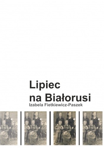 Lipiec na Białorusi - Izabela Fietkiewicz-Paszek