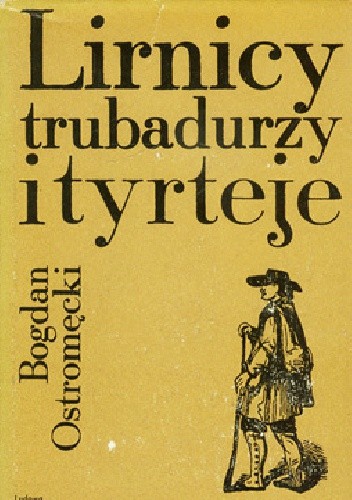 Lirnicy, trubadurzy i tyrteje - Bogdan Ostromęcki