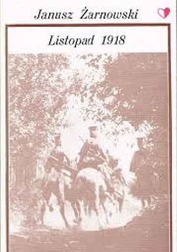 Listopad 1918 - Janusz Żarnowski