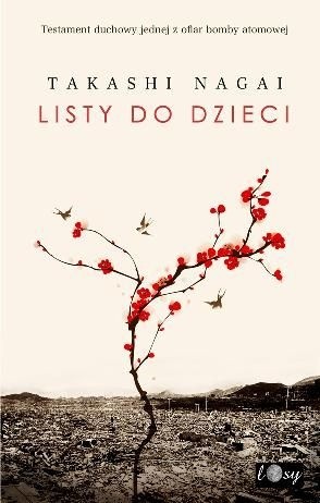 Listy do dzieci. Testament duchowy jednej z ofiar bomby atomowej - Takashi Nagai