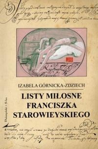 Listy miłosne Franciszka Starowieyskiego - Izabela Górnicka-Zdziech