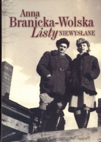 Listy niewysłane - Anna Branicka-Wolska