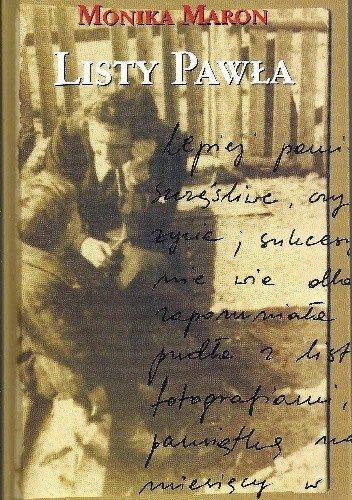 Listy Pawła: historia pewnej rodziny - Monika Maron
