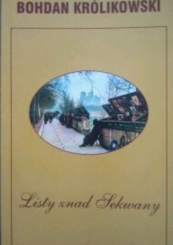 Listy znad Sekwany - Bohdan Królikowski