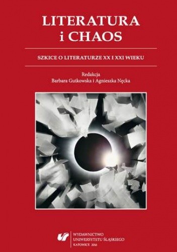 Literatura i chaos. Szkice o literaturze XX i XXI wieku - Agnieszka Nęcka