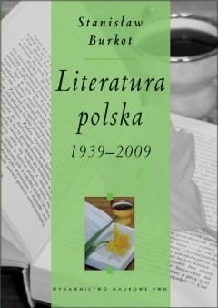 Literatura polska 1939-2009 - Stanisław Burkot