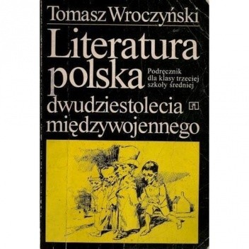 Literatura Polska dwudziestolecia międzywojennego - Tomasz Wroczyński