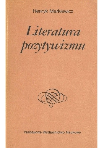 Literatura pozytywizmu - Henryk Markiewicz