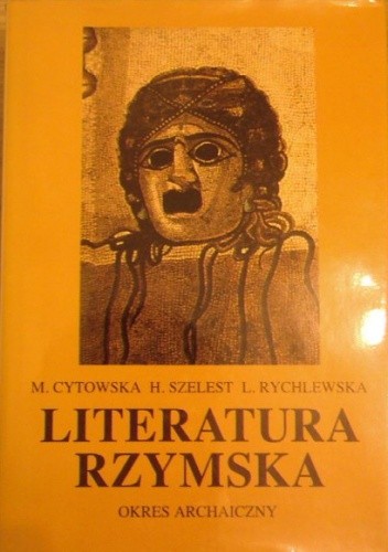 Literatura rzymska: okres archaiczny - Maria Cytowska