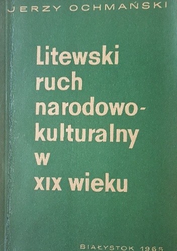 Litewski ruch narodowo-kulturalny w XIX wieku - Jerzy Ochmański