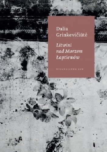 Litwini nad Morzem Łaptiewów - Dalia Grinkevičiūtė