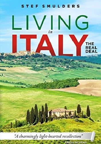 Living in Italy: the Real Deal - Hilarious Expat Adventures - Stef Smulders