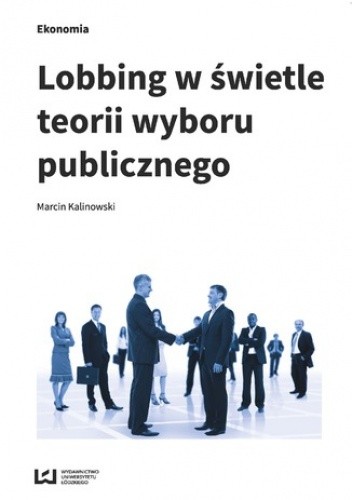 Lobbing w świetle teorii wyboru publicznego - Marcin Kalinowski