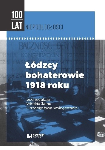 Łódzcy bohaterowie 1918 roku - Krzysztof Lesiakowski