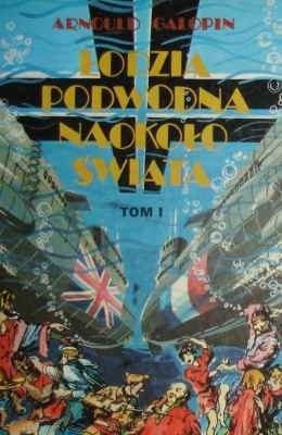 Łodzią podwodną naokoło świata - Arnould Galopin