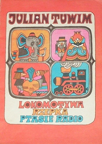 Lokomotywa. Rzepka. Ptasie radio - Julian Tuwim