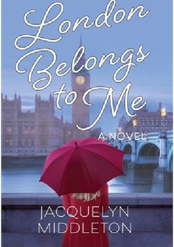 London Belongs to Me - Jacquelyn Middleton