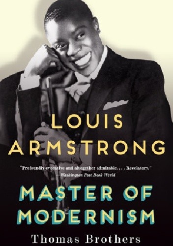 Louis Armstrong: Master of Modernism - Thomas Brothers